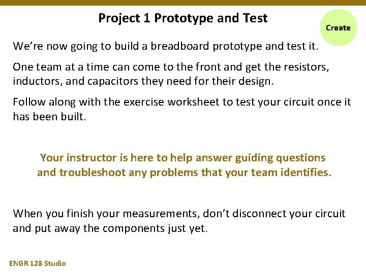 Project 1 Prototype and Test Create We’re now going to build a breadboard prototype
