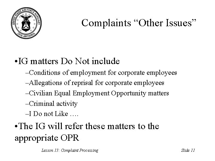 Complaints “Other Issues” • IG matters Do Not include –Conditions of employment for corporate