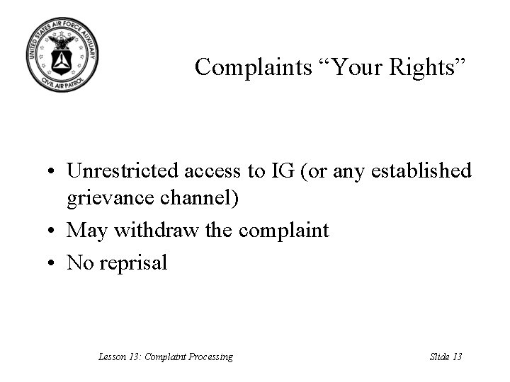 Complaints “Your Rights” • Unrestricted access to IG (or any established grievance channel) •