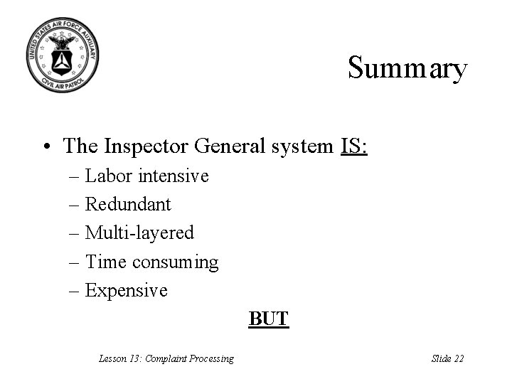 Summary • The Inspector General system IS: – Labor intensive – Redundant – Multi-layered