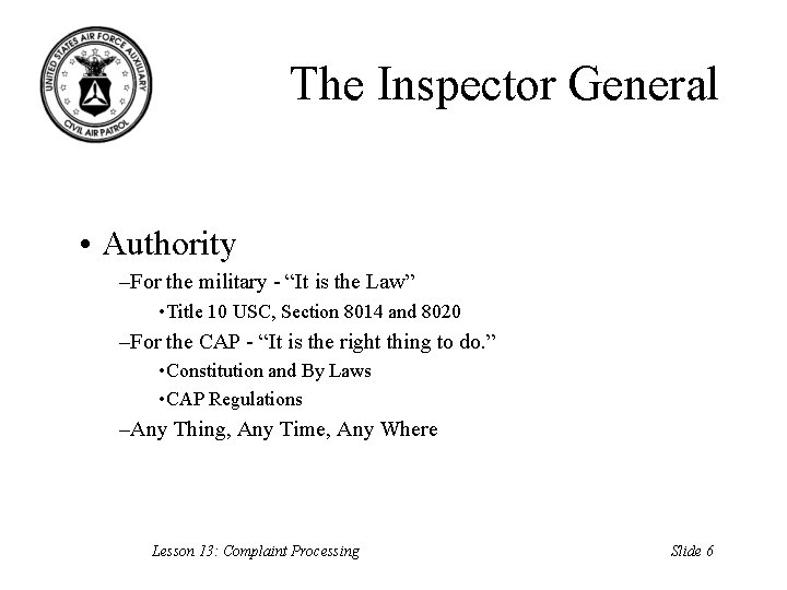 The Inspector General • Authority –For the military - “It is the Law” •