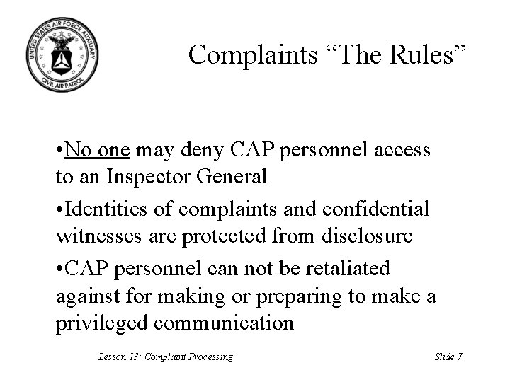 Complaints “The Rules” • No one may deny CAP personnel access to an Inspector