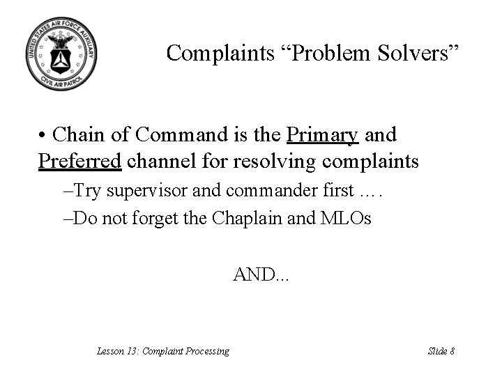 Complaints “Problem Solvers” • Chain of Command is the Primary and Preferred channel for