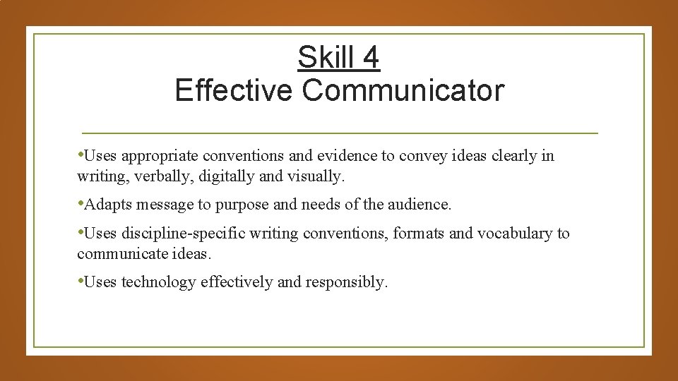 Skill 4 Effective Communicator • Uses appropriate conventions and evidence to convey ideas clearly