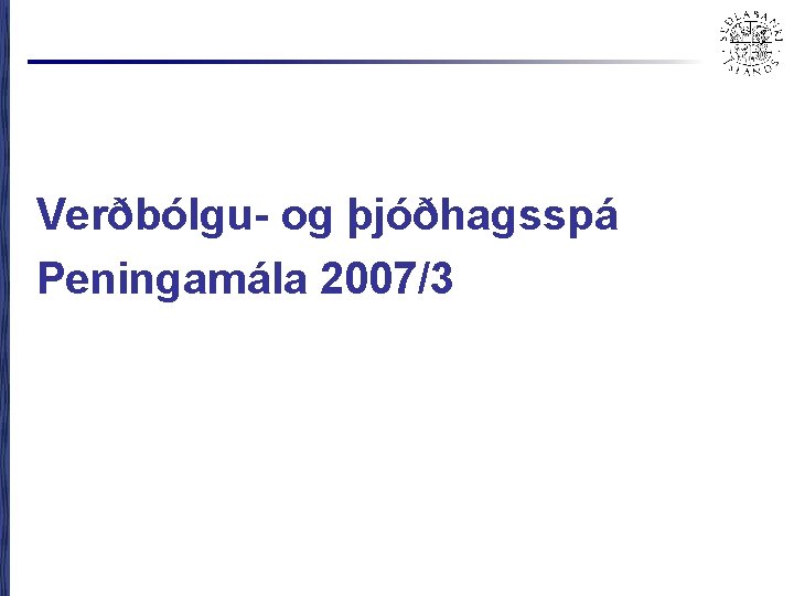 Verðbólgu- og þjóðhagsspá Peningamála 2007/3 