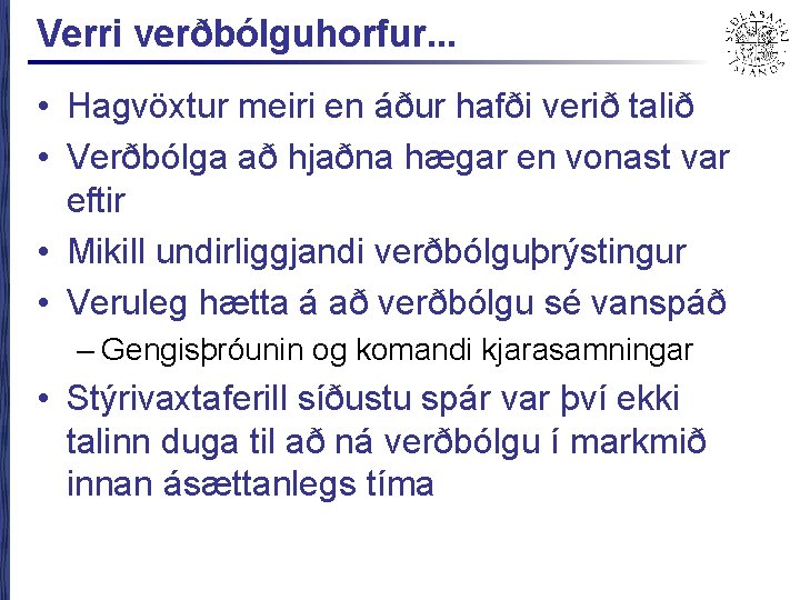 Verri verðbólguhorfur. . . • Hagvöxtur meiri en áður hafði verið talið • Verðbólga