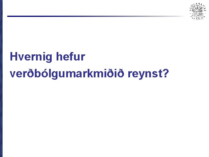 Hvernig hefur verðbólgumarkmiðið reynst? 