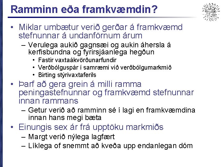 Ramminn eða framkvæmdin? • Miklar umbætur verið gerðar á framkvæmd stefnunnar á undanförnum árum