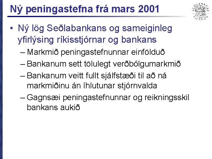 Ný peningastefna frá mars 2001 • Ný lög Seðlabankans og sameiginleg yfirlýsing ríkisstjórnar og