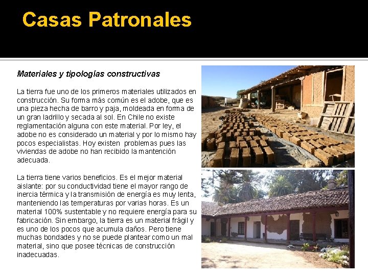 Casas Patronales Materiales y tipologías constructivas La tierra fue uno de los primeros materiales