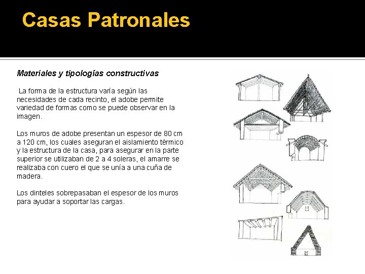 Casas Patronales Materiales y tipologías constructivas La forma de la estructura varía según las