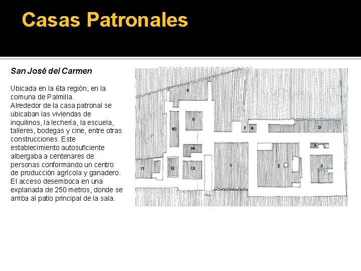 Casas Patronales San José del Carmen Ubicada en la 6 ta región, en la