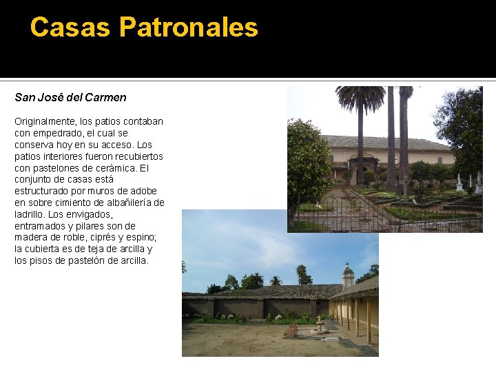 Casas Patronales San José del Carmen Originalmente, los patios contaban con empedrado, el cual