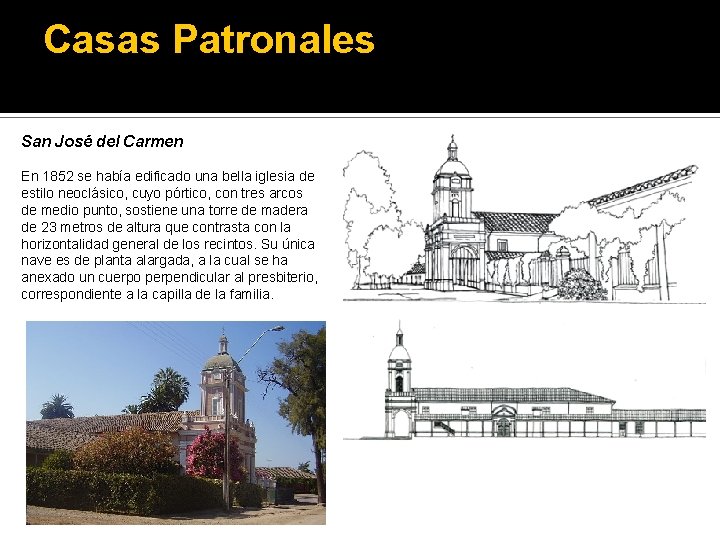 Casas Patronales San José del Carmen En 1852 se había edificado una bella iglesia