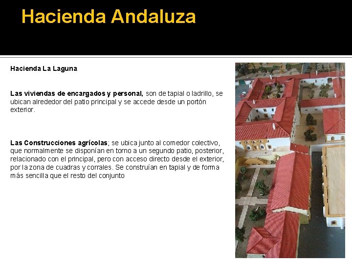 Hacienda Andaluza Hacienda La Laguna Las viviendas de encargados y personal, son de tapial