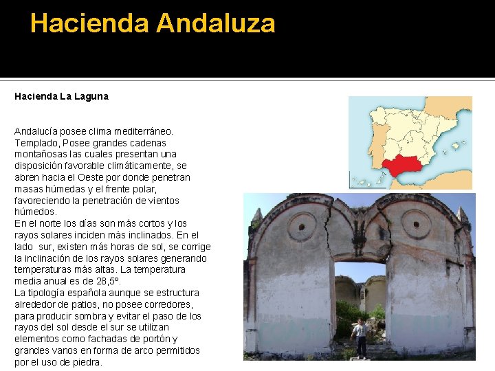 Hacienda Andaluza Hacienda La Laguna Andalucía posee clima mediterráneo. Templado, Posee grandes cadenas montañosas