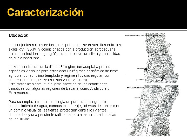 Caracterización Ubicación Los conjuntos rurales de las casas patronales se desarrollan entre los siglos