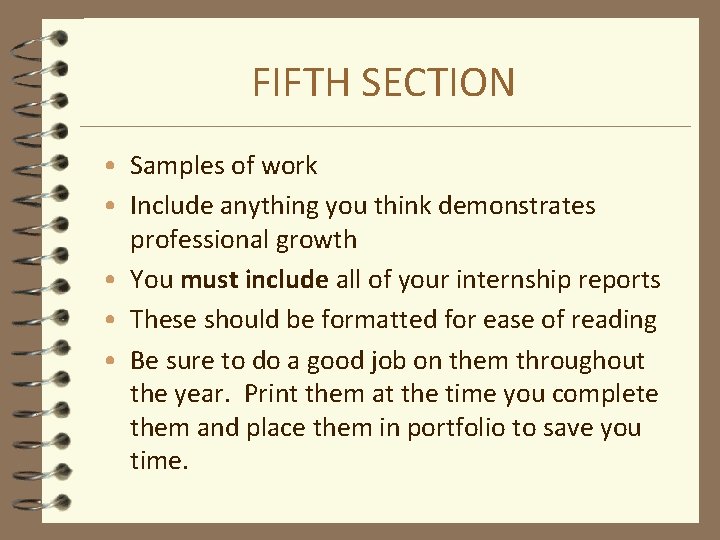 FIFTH SECTION • Samples of work • Include anything you think demonstrates professional growth