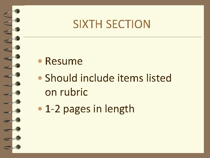 SIXTH SECTION • Resume • Should include items listed on rubric • 1 -2