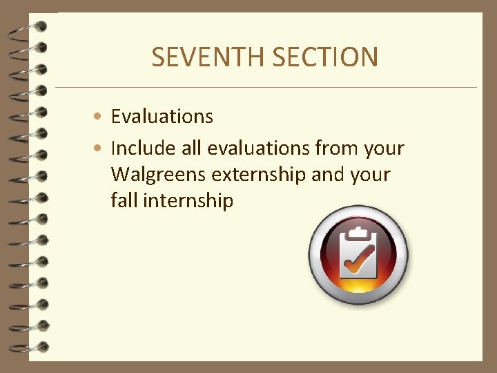 SEVENTH SECTION • Evaluations • Include all evaluations from your Walgreens externship and your