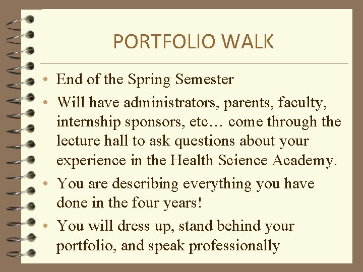 PORTFOLIO WALK • End of the Spring Semester • Will have administrators, parents, faculty,