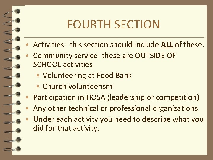 FOURTH SECTION • Activities: this section should include ALL of these: • Community service: