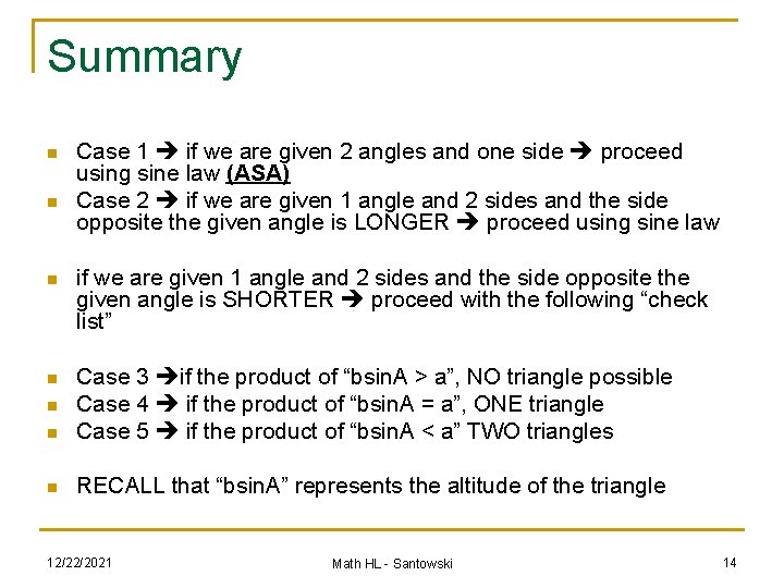 Summary n n Case 1 if we are given 2 angles and one side