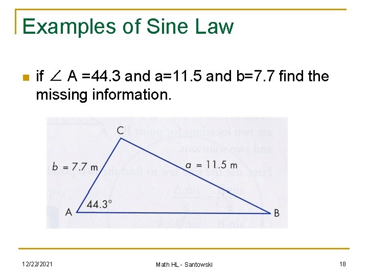 Examples of Sine Law n if ∠ A =44. 3 and a=11. 5 and