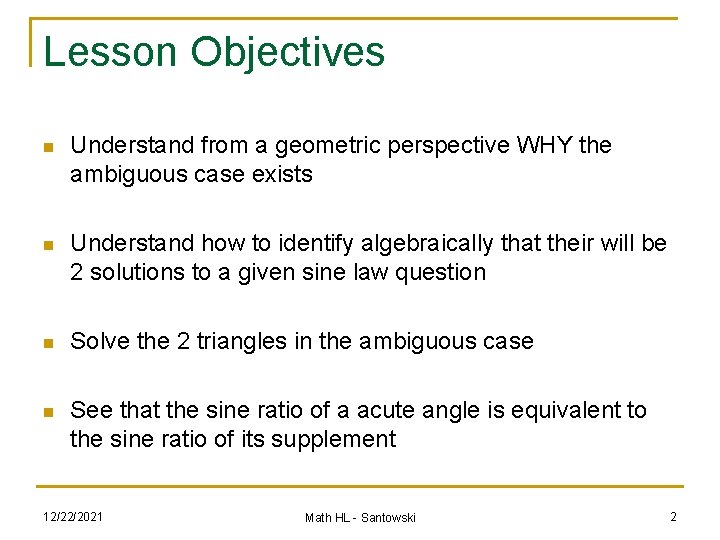 Lesson Objectives n Understand from a geometric perspective WHY the ambiguous case exists n