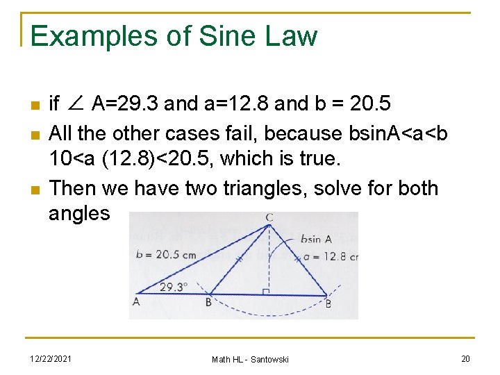 Examples of Sine Law n n n if ∠ A=29. 3 and a=12. 8