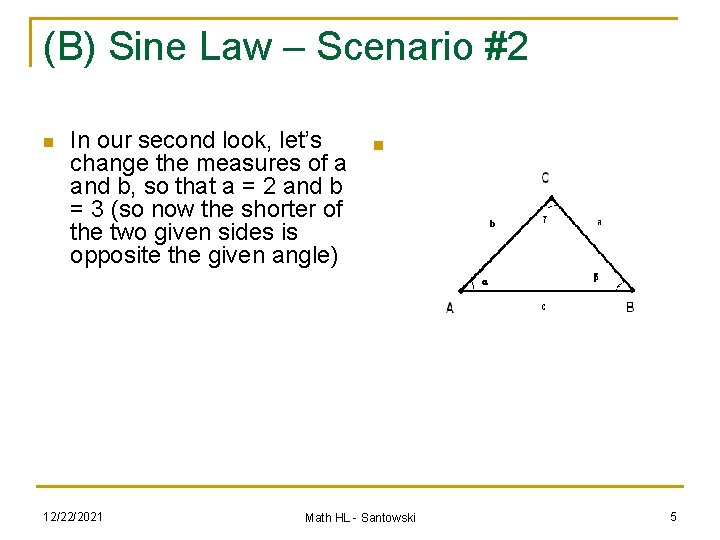 (B) Sine Law – Scenario #2 n In our second look, let’s change the