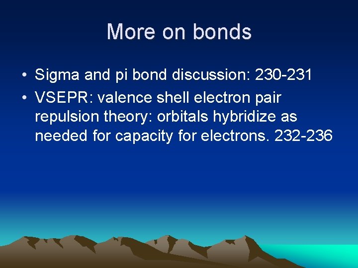 More on bonds • Sigma and pi bond discussion: 230 -231 • VSEPR: valence