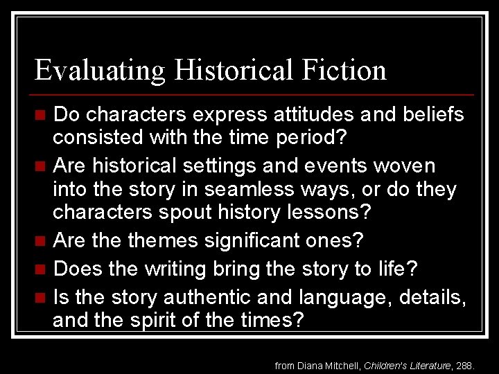Evaluating Historical Fiction Do characters express attitudes and beliefs consisted with the time period?