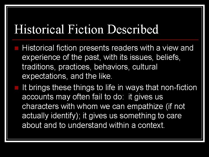 Historical Fiction Described n n Historical fiction presents readers with a view and experience