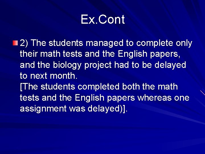 Ex. Cont 2) The students managed to complete only their math tests and the