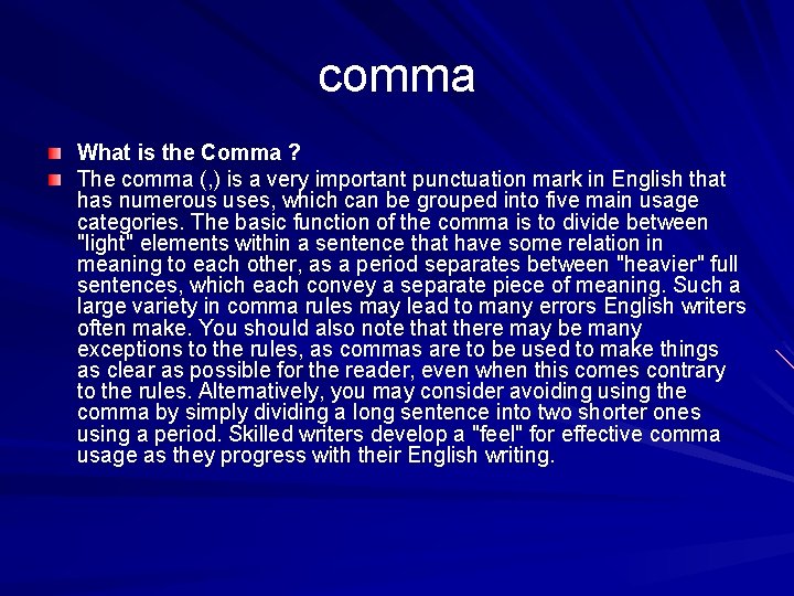 comma What is the Comma ? The comma (, ) is a very important