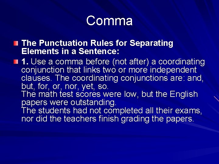 Comma The Punctuation Rules for Separating Elements in a Sentence: 1. Use a comma