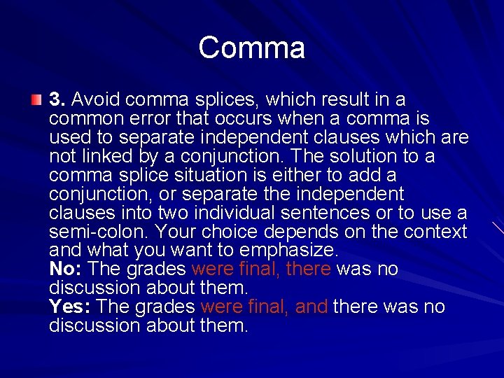 Comma 3. Avoid comma splices, which result in a common error that occurs when