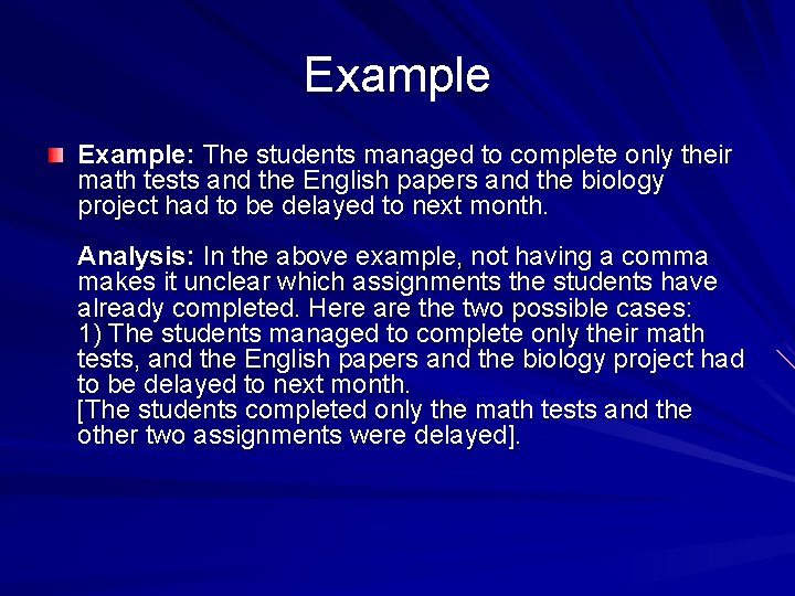 Example: The students managed to complete only their math tests and the English papers