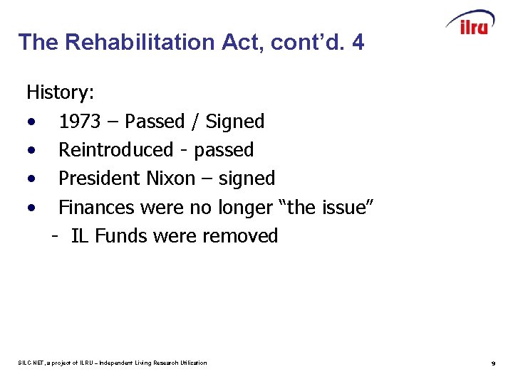 The Rehabilitation Act, cont’d. 4 History: • 1973 – Passed / Signed • Reintroduced