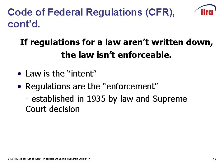 Code of Federal Regulations (CFR), cont’d. If regulations for a law aren’t written down,