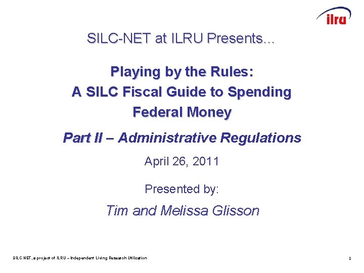 SILC-NET at ILRU Presents… Playing by the Rules: A SILC Fiscal Guide to Spending