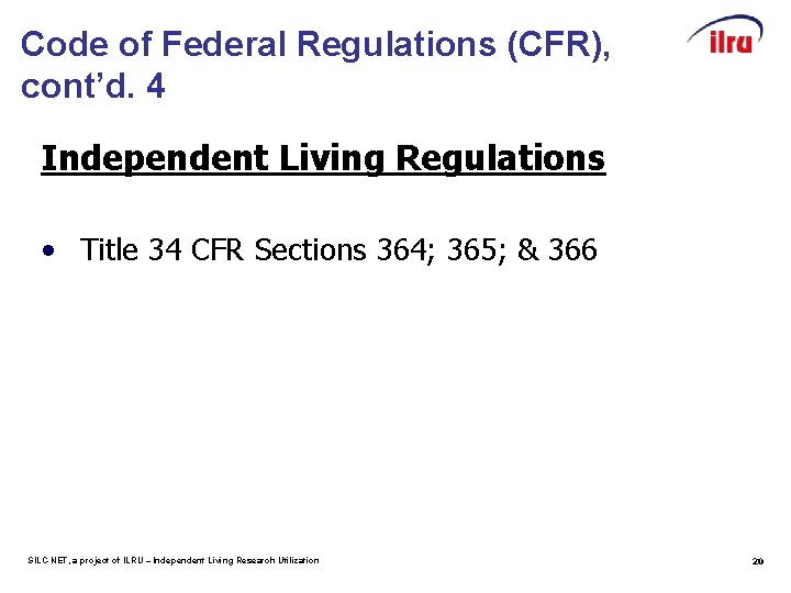 Code of Federal Regulations (CFR), cont’d. 4 Independent Living Regulations • Title 34 CFR