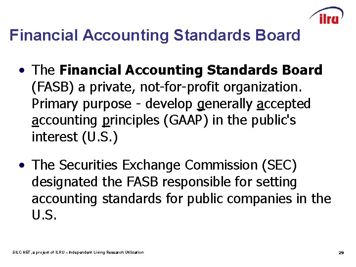 Financial Accounting Standards Board • The Financial Accounting Standards Board (FASB) a private, not-for-profit