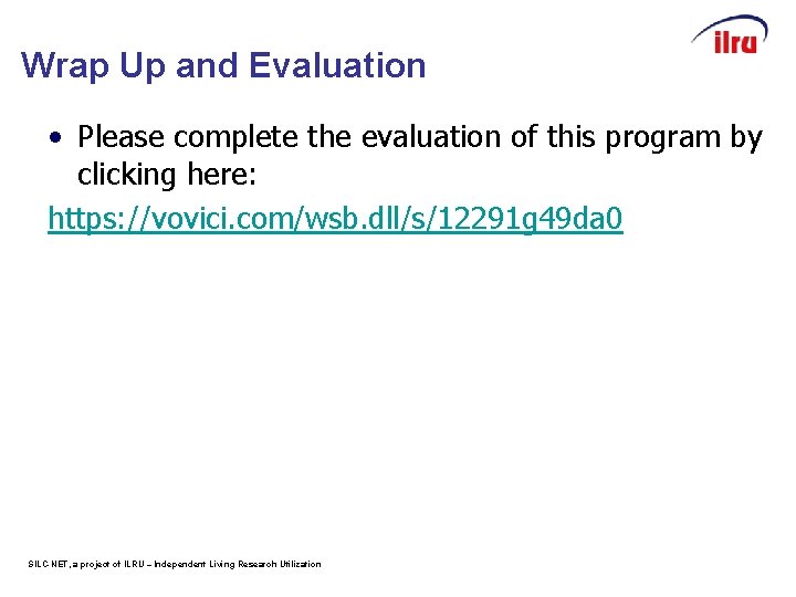 Wrap Up and Evaluation • Please complete the evaluation of this program by clicking