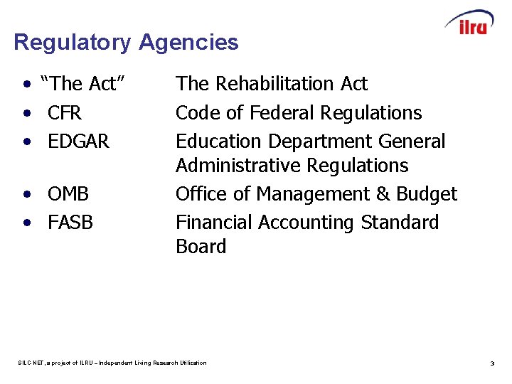 Regulatory Agencies • “The Act” • CFR • EDGAR • OMB • FASB The