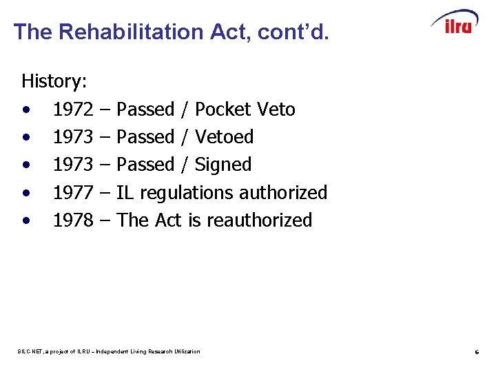 The Rehabilitation Act, cont’d. History: • 1972 • 1973 • 1977 • 1978 –