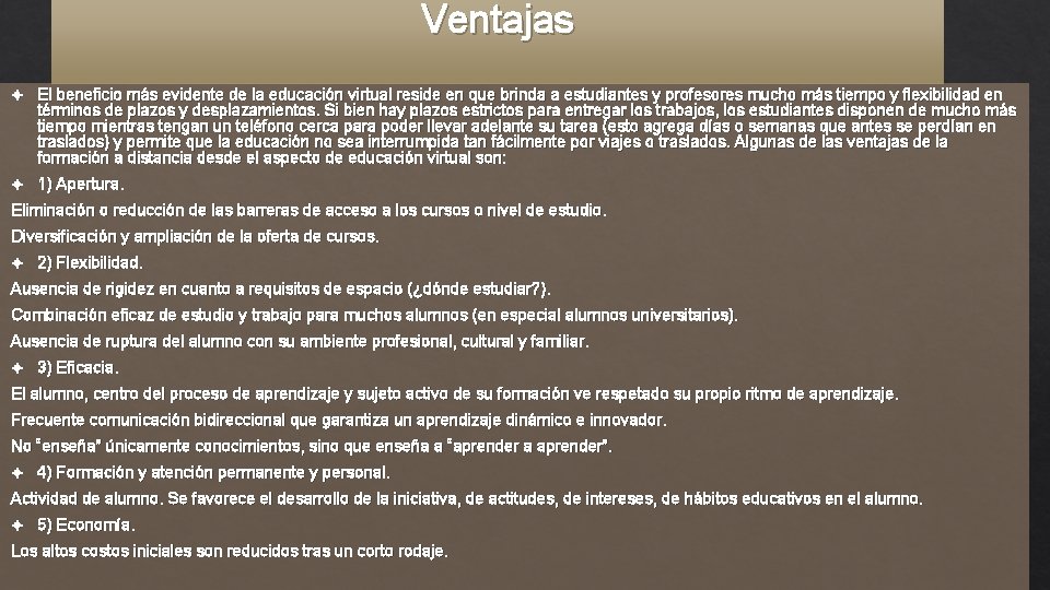 Ventajas El beneficio más evidente de la educación virtual reside en que brinda a