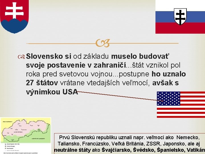  Slovensko si od základu muselo budovať svoje postavenie v zahraničí. . . štát