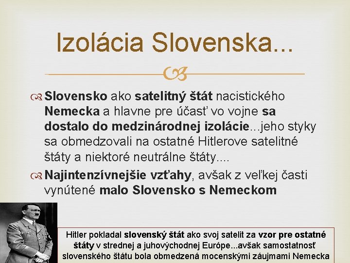 Izolácia Slovenska. . . Slovensko ako satelitný štát nacistického Nemecka a hlavne pre účasť